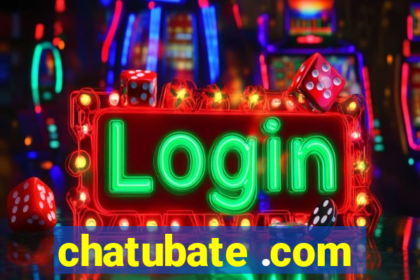 chatubate .com